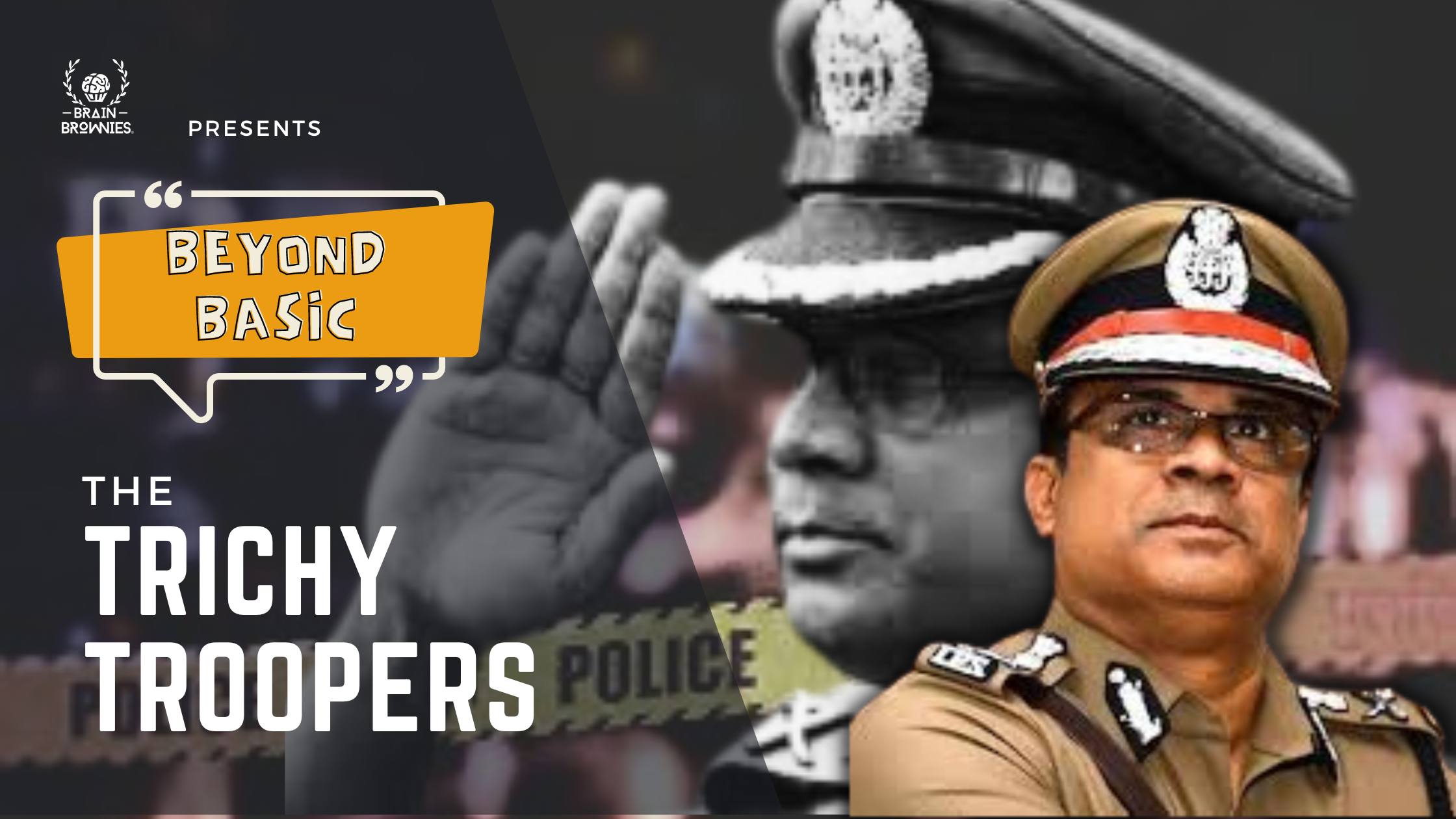 Brain Brownies on the story of JK Tripathy and his Trichy Troopers in their 'Beyond Basic' act of valour.